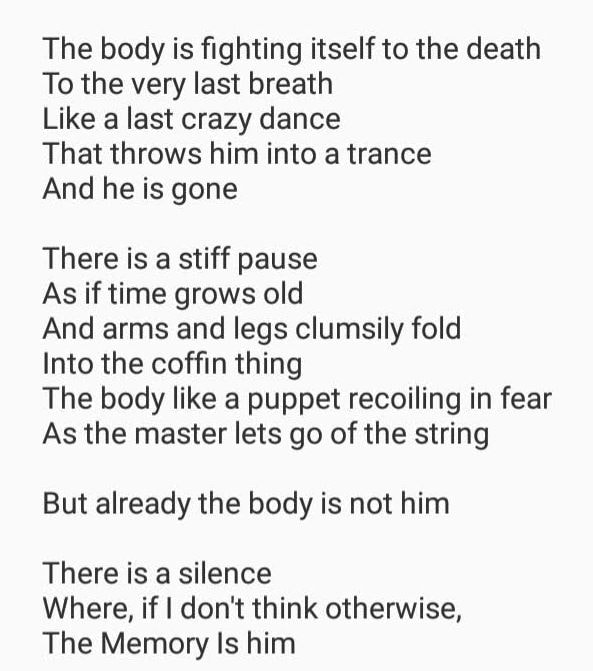 Text: 
The body is fighting itself to the death
To the very last breath
Like a last crazy dance
That throws him into a trance
And he is gone

(...)

There is a silence
Where, if I don't think otherwise,
The Memory Is him