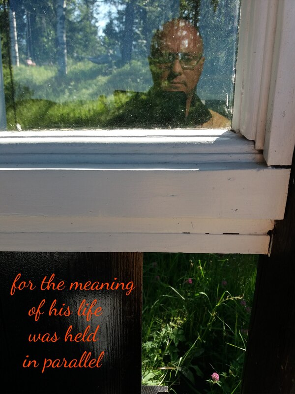 Photo of forest through window, with reflections of the photographer. Text: for the meaning of his life was held in parallel
